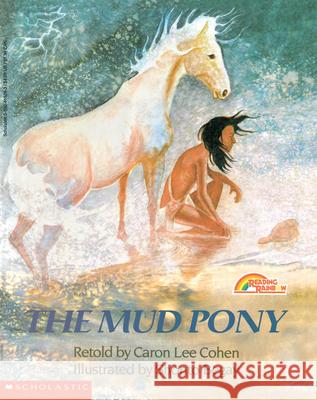The Mud Pony: A Traditional Skidi Pawnee Tale Caron Lee Cohen Shonto W. Begay 9780590415262 Scholastic - książka