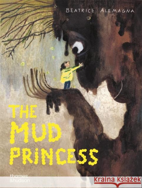 The Mud Princess Beatrice Alemagna 9780500654125 Thames and Hudson (Australia) Pty Ltd - książka