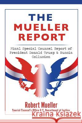 The Mueller Report: Final Special Counsel Report of President Donald Trump & Russia Collusion Robert Mueller 9781944986681 Sastrugi Press LLC - książka