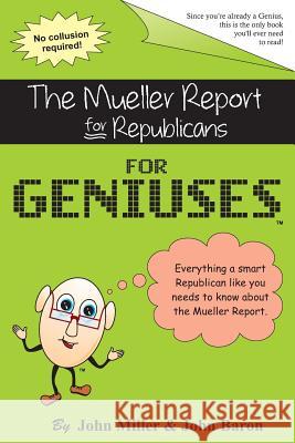 The Mueller Report for Republicans for Geniuses: Gag Book John Baron Just for Geniuses John Miller 9781632319012 Just for Geniuses Media - książka