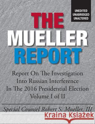 The Mueller Report: Unedited, Unabridged, Unaltered United States 9781627209984 Apprentice House - książka