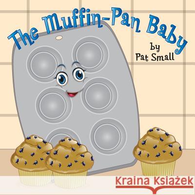 The Muffin-Pan Baby Pat Small Lynn Beme Jennifer Tipton Cappoen 9781946198044 PC Kids - książka