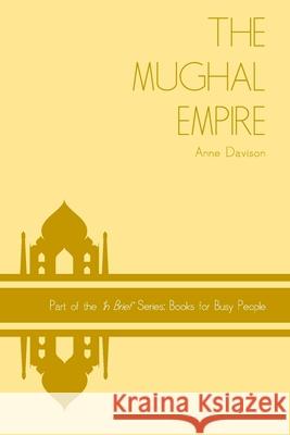The Mughal Empire Anne Davison 9781545190135 Createspace Independent Publishing Platform - książka