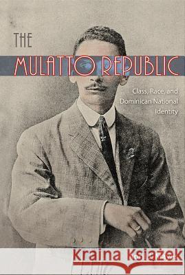 The Mulatto Republic: Class, Race, and Dominican National Identity April J. Mayes 9780813061962 University Press of Florida - książka