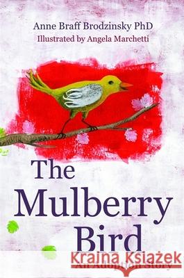 The Mulberry Bird: An Adoption Story Braff Brodzinsky, Anne Braff 9781849059336  - książka