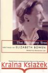 The Mulberry Tree Elizabeth Bowen 9780099277149 Vintage Publishing