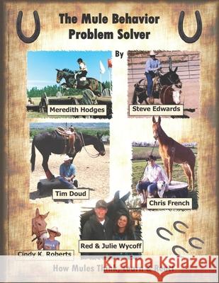 The Mule Behavior Problem Solver: How Mules Think, Learn and React Cindy K. Roberts Meredith Hodges Steve Edwards 9781481295024 Createspace - książka