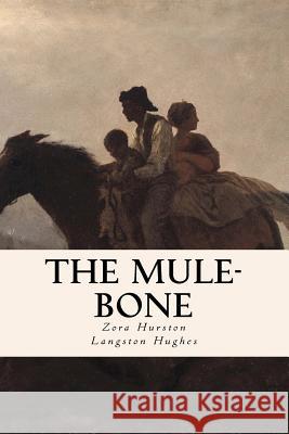 The Mule-Bone Zora Hurston Langston Hughes 9781502302267 Createspace - książka
