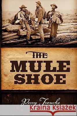 The Mule Shoe Perry Trouche 9781932842340 Star Cloud Press - książka