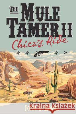 The Mule Tamer II, Chica's Ride John C. Horst 9781475225372 Createspace - książka