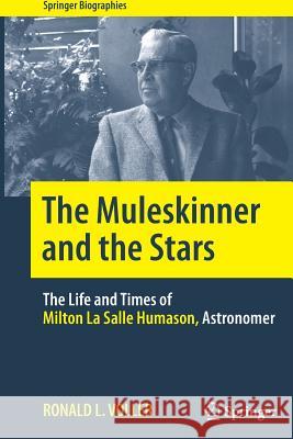 The Muleskinner and the Stars: The Life and Times of Milton La Salle Humason, Astronomer Voller, Ronald L. 9781493943821 Springer - książka