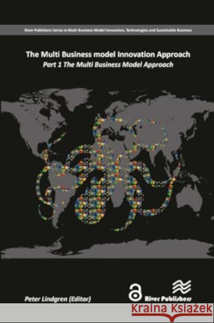 The Multi Business Model Innovation Approach: Part 1 Peter Lindgren 9788770043854 River Publishers - książka