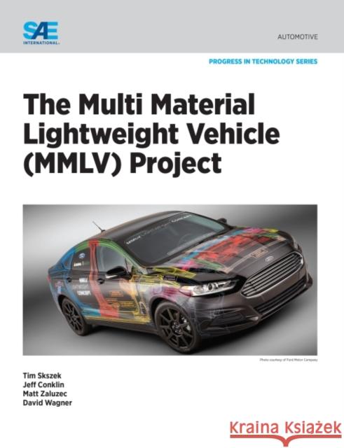 The Multi Material Lightweight Vehicle (MMLV) Project David Wagner Matthew Zaluzec Timothy W. Skszek 9780768082234 SAE International - książka