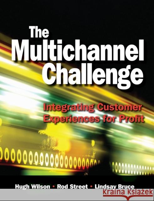 The Multichannel Challenge: Integrating Customer Experiences for Profit Wilson, Hugh 9780750687119  - książka