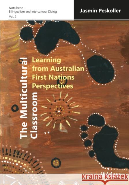 The Multicultural Classroom: Learning from Australian First Nations Perspectives Jasmin Peskoller 9783838215877 Ibidem Press - książka