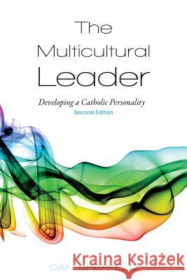 The Multicultural Leader: Developing a Catholic Personality, Second Edition Dan Sheffield 9781926798707 Daniel R Sheffield - książka