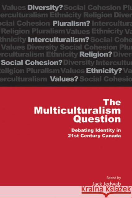 The Multiculturalism Question: Debating Identity in 21st Century Canada Jack Jedwab, Jack Jedwab 9781553394228 Queen's University - książka