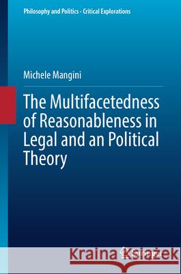 The Multifacetedness of Reasonableness in Legal and an Political Theory Michele Mangini 9783032027207 Springer - książka