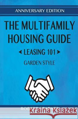 The Multifamily Housing Guide - Leasing 101: Garden Style Starnes, Robert 9781732580312 Starnes Books - książka