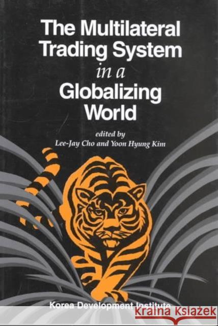 The Multilateral Trading System in a Globalizing World Cho, Lee-Jay 9788980630974 University of Hawaii Press - książka
