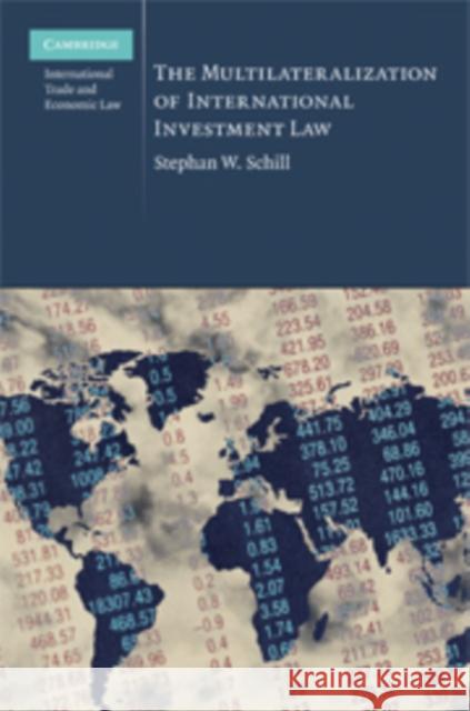 The Multilateralization of International Investment Law Stephan W. Schill 9780521762366 Cambridge University Press - książka