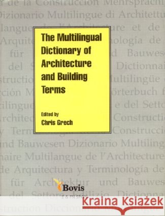 The Multilingual Dictionary of Architecture & Building Terms Grech, Chris 9780419199205 Brunner-Routledge - książka