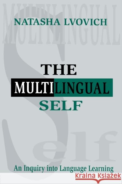 The Multilingual Self: An Inquiry Into Language Learning Lvovich, Natasha 9780805823202 Lawrence Erlbaum Associates - książka