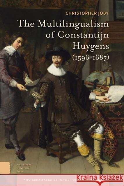 The Multilingualism of Constantijn Huygens (1596-1687) Christopher Joby   9789089647030 Amsterdam University Press - książka