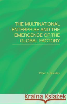 The Multinational Enterprise and the Emergence of the Global Factory Peter J., Professor Buckley 9781137402363 Palgrave MacMillan - książka