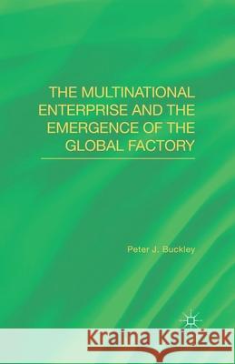 The Multinational Enterprise and the Emergence of the Global Factory P. Buckley   9781349486687 Palgrave Macmillan - książka