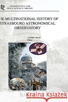 The Multinational History of Strasbourg Astronomical Observatory A. Heck Andre Heck Andri Heck 9781402036439 Springer - książka