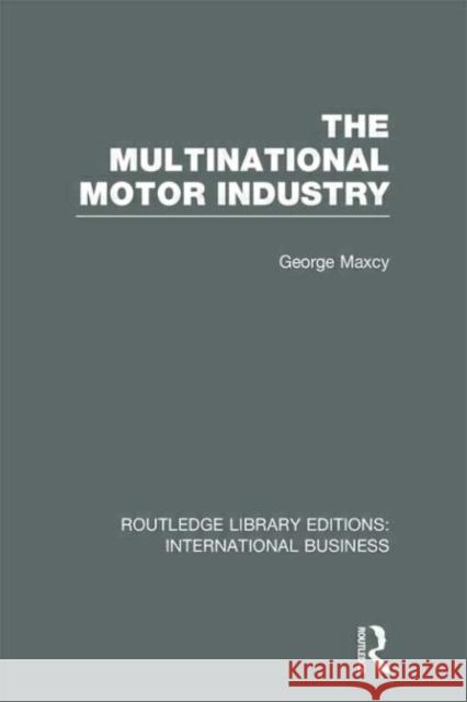 The Multinational Motor Industry George Maxcy 9780415657662 Routledge - książka