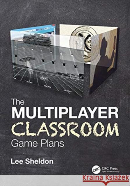 The Multiplayer Classroom: Game Plans Lee Sheldon 9780367249014 CRC Press - książka