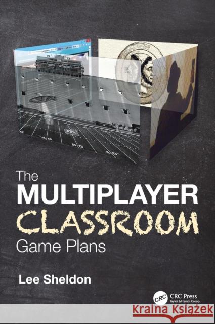 The Multiplayer Classroom: Game Plans Lee Sheldon 9780367249045 CRC Press - książka