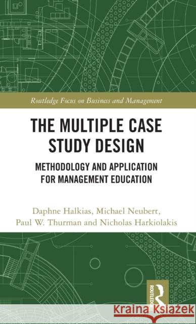 The Multiple Case Study Design: Methodology and Application for Management Education Daphne Halkias Michael Neubert Paul W. Thurman 9781032156088 Routledge - książka