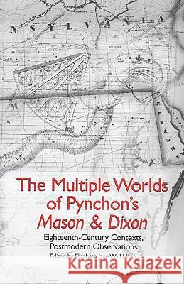 The Multiple Worlds of Pynchon's Mason & Dixon: Eighteenth-Century Contexts, Postmodern Observations Hinds, Elizabeth Jane Wall 9781571134110 Camden House (NY) - książka