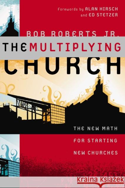 The Multiplying Church: The New Math for Starting New Churches Bob Roberts 9780310173526 Zondervan - książka