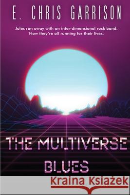 The Multiverse Blues E. Chris Garrison Kirsten Jacobus 9781953763297 Silly Hat Books - książka