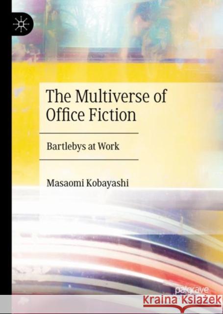 The Multiverse of Office Fiction: Bartlebys at Work Masaomi Kobayashi 9783031126871 Palgrave MacMillan - książka