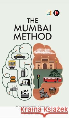 The Mumbai Method: How Understanding Your Brain Can Transform Your Habits Nishith Goyal 9798902965619 Notion Press - książka
