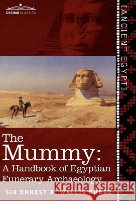 The Mummy: A Handbook of Egyptian Funerary Archaeology - Revised and Enlarged Edition - Wallis Budge, Ernest a. 9781616405373 Cosimo Inc - książka