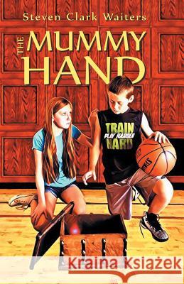 The Mummy Hand Steven Clark Waiters 9781532046087 iUniverse - książka