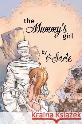 The Mummy's Girl t'Sade 9781435715011 Lulu.com - książka