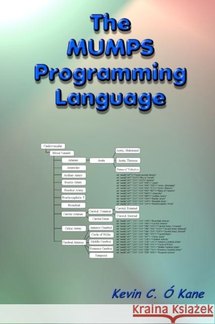 The Mumps Programming Language Kevin C. O'Kane 9781438243382 Createspace - książka