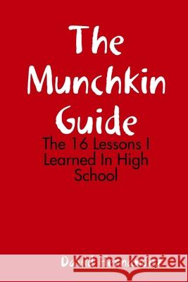 The Munchkin Guide: The 16 Lessons I Learned In High School David Hernandez 9781387365470 Lulu.com - książka