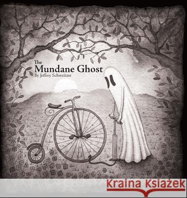The Mundane Ghost Jeffrey Schweitzer Jeffrey Schweitzer 9780692770610 Bindlestick Books - książka