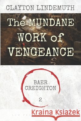 The Mundane Work of Vengeance: Low Profanity Edition Clayton Lindemuth 9798579030443 Independently Published - książka