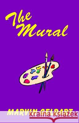 The Mural Marvin Gelbart 9781484984468 Createspace - książka