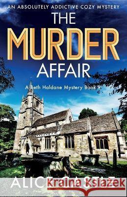 The Murder Affair: An absolutely addictive cozy mystery Alice Castle   9781837904587 Bookouture - książka