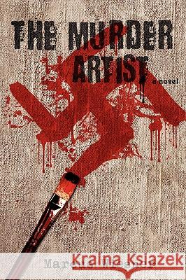 The Murder Artist Marcus Wiesner 9780595520848 GLOBAL AUTHORS PUBLISHERS - książka